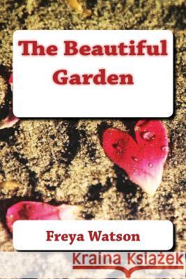 The Beautiful Garden (American English version) Watson, Freya 9781484957066 Createspace - książka