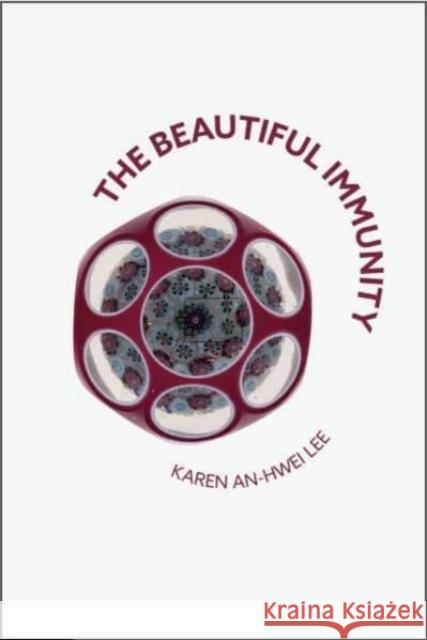 The Beautiful Immunity Karen An-hwei Lee 9781961209077 Tupelo Press, Incorporated - książka