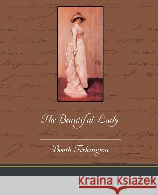 The Beautiful Lady Booth Tarkington 9781438533452 Book Jungle - książka