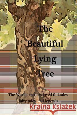 The Beautiful Lying Tree: The Worlds most beloved folktales, fairy tales, and legends Newton, Ivy 9781478151906 Createspace - książka