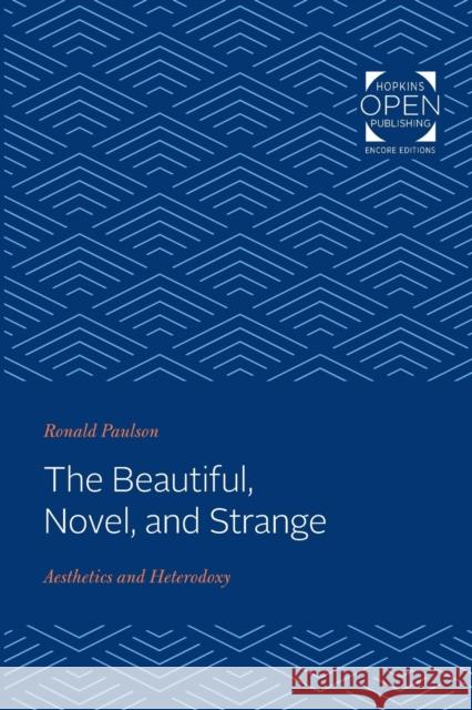 The Beautiful, Novel, and Strange: Aesthetics and Heterodoxy Ronald Paulson (Mayer Professor in the S   9781421430560 Johns Hopkins University Press - książka