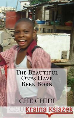 The Beautiful Ones Have Been Born Che Chidi Chukwumerije 9783943000788 Boxwood Publishing House - książka