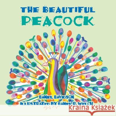 The Beautiful Peacock Daniel Davidson, Daniel R Welch 9781466912403 Trafford Publishing - książka