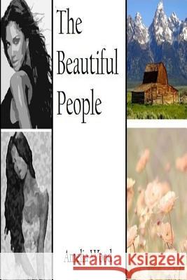 The Beautiful People: A Novella Amelia Wood 9781979644914 Createspace Independent Publishing Platform - książka