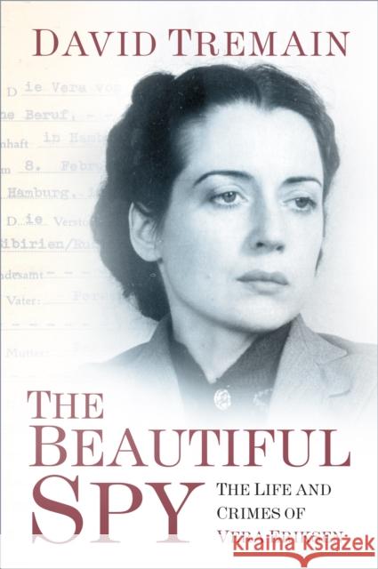 The Beautiful Spy: The Life and Crimes of Vera Eriksen David Tremain 9780750988957 The History Press Ltd - książka