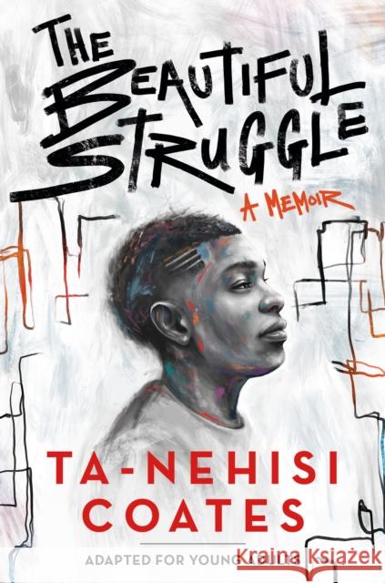 The Beautiful Struggle (Adapted for Young Adults) Ta-Nehisi Coates 9781984894021 Delacorte Press - książka