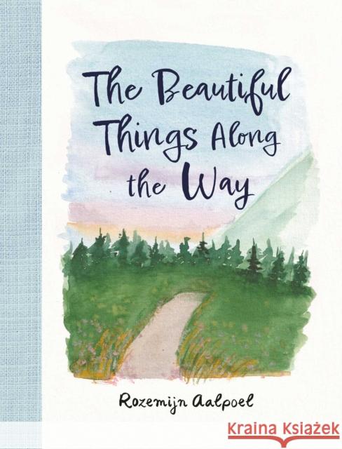 The Beautiful Things Along the Way Rozemijn Aalpoel 9798881604172 Andrews McMeel Publishing - książka