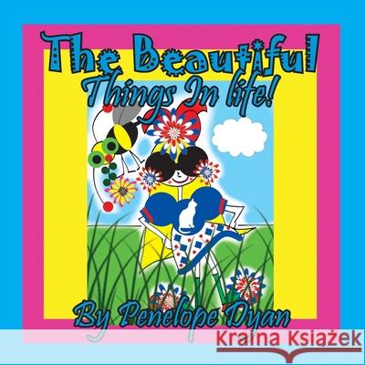 The Beautiful Things In Life! Penelope Dyan, Dyan 9781614775560 Bellissima Publishing - książka