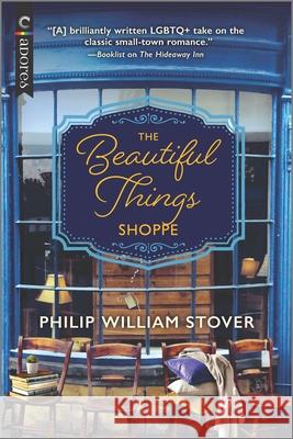 The Beautiful Things Shoppe: A Gay Small Town Romance Stover, Philip William 9781335940889 Carina Adores - książka