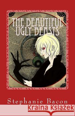 The Beautiful Ugly Beasts Stephanie Bacon 9781537053172 Createspace Independent Publishing Platform - książka