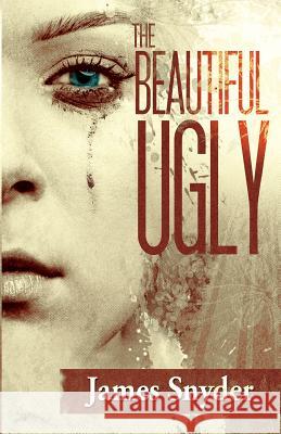 The Beautiful-Ugly: The Trilogy James Snyder 9780991527069 Bandera Publishing Company - książka