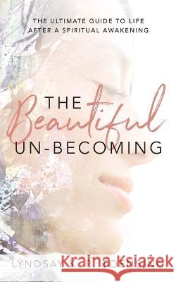 The Beautiful Un-Becoming Lyndsay K R Toensing   9781088059579 Lyndsay Toensing Coaching & Healing - książka