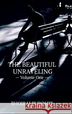 The Beautiful Unraveling Bhojraj Purohit 9798903624362 Notion Press - książka