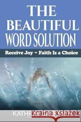 The Beautiful Word Solution Kathryn Gaertner 9781542675734 Createspace Independent Publishing Platform - książka