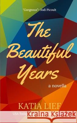 The Beautiful Years Katia Lief 9780988746268 Blue Table Books - książka