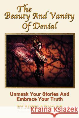 The Beauty and Vanity Of Denial Angela Taylor, Beckley Walter 9780972533775 Start to Finish Publishing/Radiant Living Pub - książka