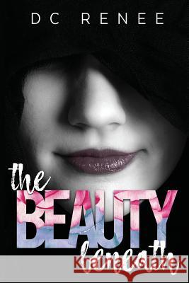 The Beauty Beneath DC Renee 9781533679390 Createspace Independent Publishing Platform - książka