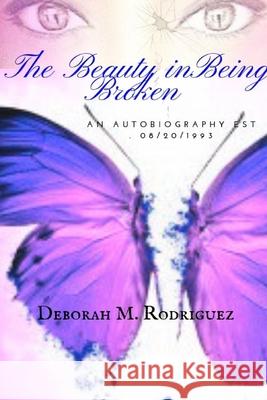 The Beauty In Being Broken Deborah Rodriguez 9780359292677 Lulu.com - książka