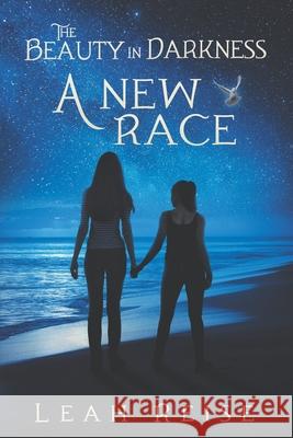 The Beauty in Darkness: A New Race Leah Reise 9781673301557 Independently Published - książka