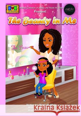 The Beauty in Me Nicole M. White Hh- Pax Heddrick McBride 9781503097131 Createspace - książka