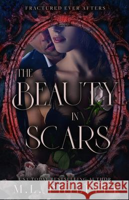 The Beauty in Scars: A Beauty and the Beast Mafia Romance M. L. Philpitt 9781990611193 M.L. Philpitt - książka