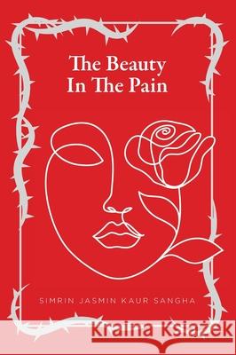 The Beauty in the Pain Simrin Jasmin Kaur Sangha 9781525549557 FriesenPress - książka