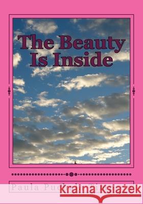 The Beauty Is Inside: Poems of Truth Paula Puchal 9781729593318 Createspace Independent Publishing Platform - książka