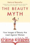 The Beauty Myth: How Images of Beauty Are Used Against Women Wolf, Naomi 9780060512187 Harper Perennial