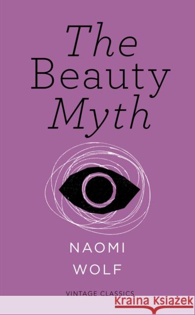 The Beauty Myth (Vintage Feminism Short Edition) Naomi Wolf 9781784870416 Vintage Publishing - książka