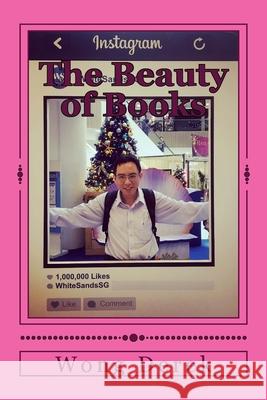 The Beauty of Books: Steps to scholary success Wong Kok Hoong Derek 9781974516599 Createspace Independent Publishing Platform - książka