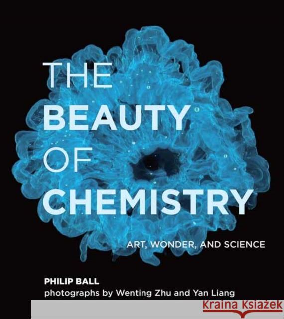 The Beauty of Chemistry: Art, Wonder, and Science Wenting Zhu 9780262044417 MIT Press Ltd - książka
