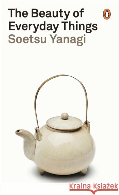 The Beauty of Everyday Things Yanagi Soetsu 9780241366356 Penguin Books Ltd - książka