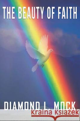 The Beauty Of Faith Diamond Lashawndra Mock 9781986497602 Createspace Independent Publishing Platform - książka