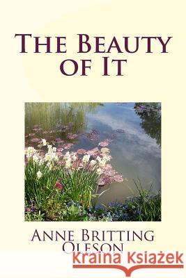 The Beauty of It Anne Britting Oleson 9780692400081 Old Schoolhouse Books - książka