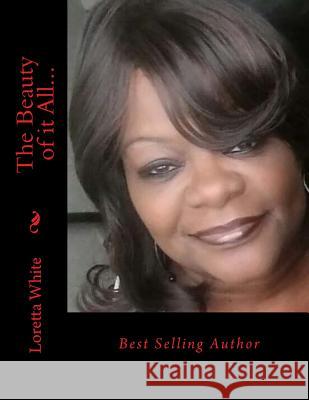 The Beauty of it All... Loretta Morris White 9781533556653 Createspace Independent Publishing Platform - książka