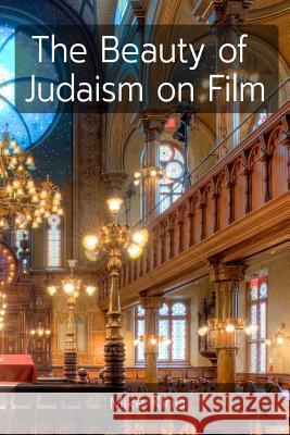 The Beauty of Judaism on Film Mike King 9780995648029 Stochastic Press - książka