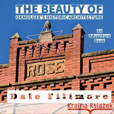 The Beauty of Okmulgee\'s Historic Architecture Dale Fillmore 9781955478144 Fine Dog Press - książka