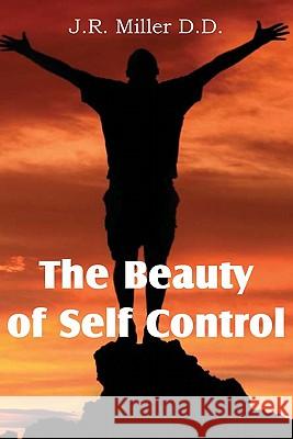 The Beauty of Self Control J. R. Miller 9781612031415 Bottom of the Hill Publishing - książka