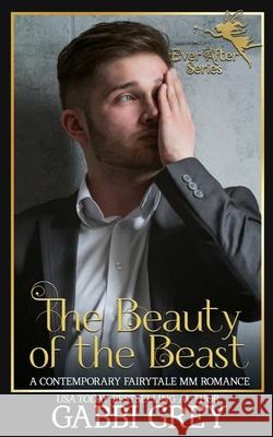 The Beauty of the Beast: A Contemporary Retelling MM Romance Gabbi Grey 9781998053285 Gabbi Grey - książka