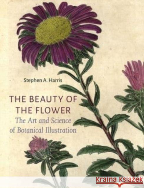 The Beauty of the Flower: The Art and Science of Botanical Illustration Stephen A Harris 9781789147803 Reaktion Books - książka