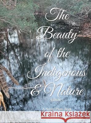 The Beauty of The Indigenous & Nature Dr Karaam Ellis, Children Of Kalu 9781678151812 Lulu.com - książka