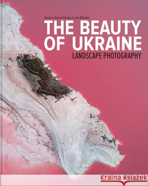 The Beauty of Ukraine: Landscape Photography Bondar, Lucia 9783961714315 teNeues Publishing UK Ltd - książka