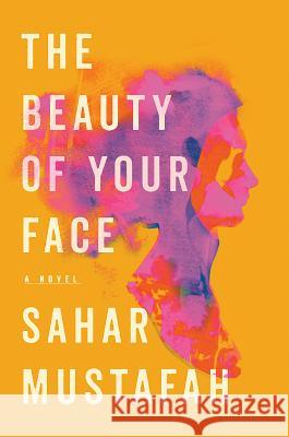 The Beauty of Your Face Sahar Mustafah 9781324003380 W. W. Norton & Company - książka
