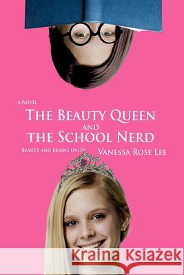 The Beauty Queen and the School Nerd Vanessa Rose Lee 9780595459360 iUniverse - książka