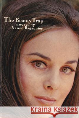 The Beauty Trap Jeanne Rejaunier 9781475192353 Createspace - książka