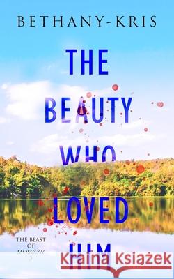 The Beauty Who Loved Him Bethany-Kris 9781989658543 Bethany-Kris - książka