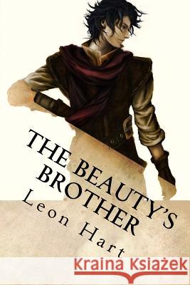 The Beauty's Brother Leon Hart 9781532906541 Createspace Independent Publishing Platform - książka