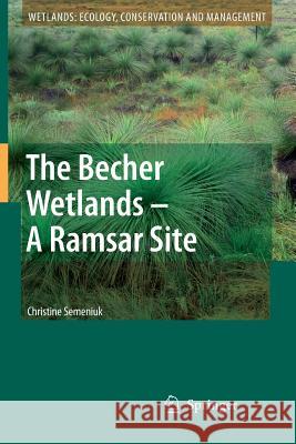 The Becher Wetlands - A Ramsar Site: Evolution of Wetland Habitats and Vegetation Associations on a Holocene Coastal Plain, South-Western Australia Semeniuk, Christine 9789401776578 Springer - książka