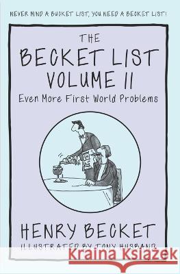 The Becket List Volume II: Even More First World Problems Tony Husband Henry Arthur Becket  9798378522279 Independently Published - książka