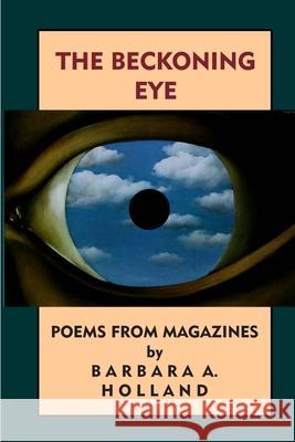 The Beckoning Eye: Poems from Magazines Brett Rutherford Barbara Adams Holland 9781695033023 Independently Published - książka